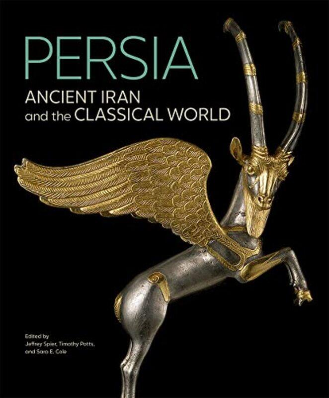 

Persia Ancient Iran and the Classical World by Jeffrey SpierTimothy PottsSara E Cole-Hardcover