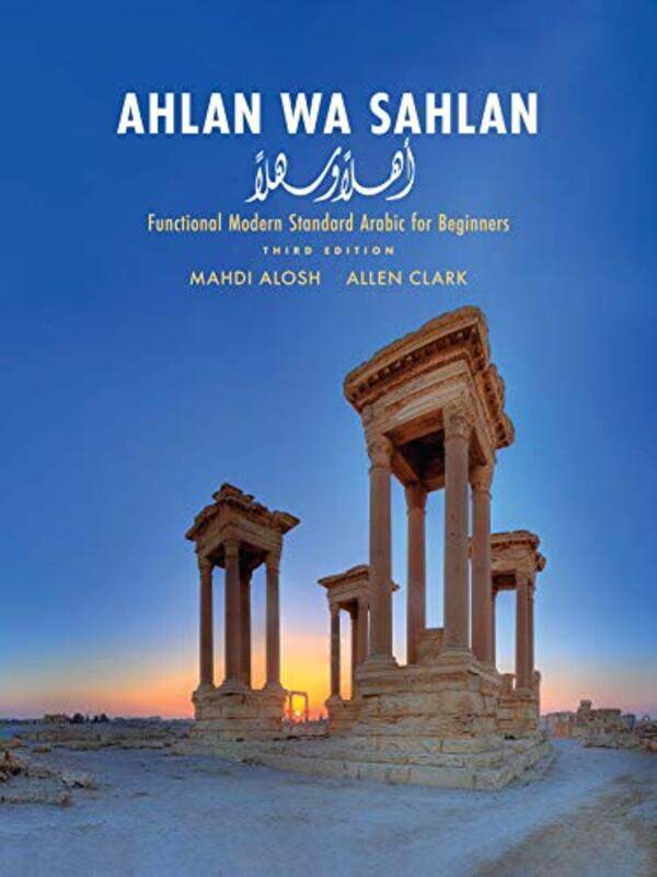 

Ahlan wa Sahlan Functional Modern Standard Arabic for Beginners by Alosh, Mahdi - Clark, Allen - Hardcover