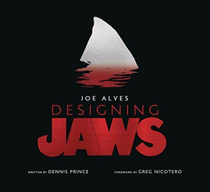 

Joe Alves Designing Jaws by Dennis L Prince-Hardcover