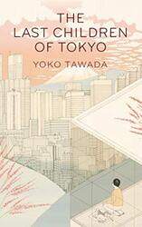 The Last Children of Tokyo , Paperback by Tawada, Yoko - Mitsutani, Margaret