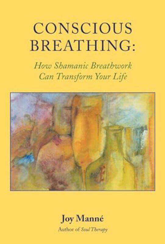 

Conscious Breathing by Joy Manne-Paperback