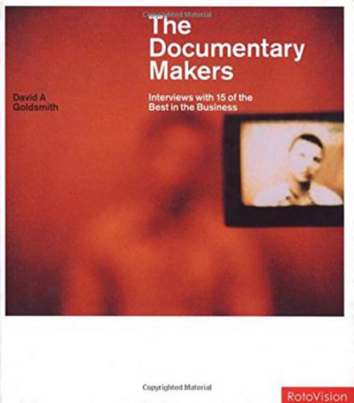 

The Documentary Makers: 20 Interviews with the Best in the Business, Hardcover Book, By: David Goldsmith