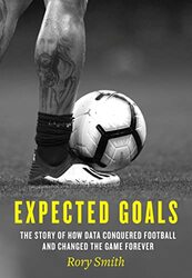 Expected Goals: The story of how data conquered football and changed the game forever , Paperback by Smith, Rory