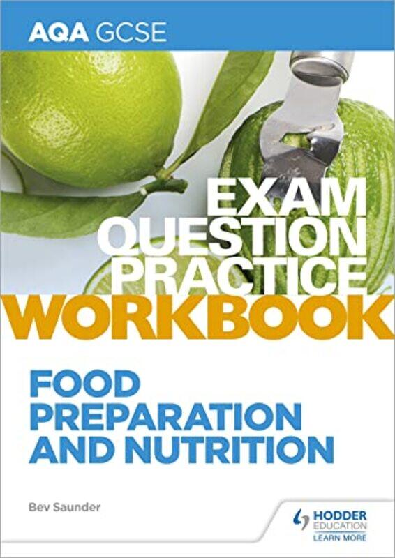 

AQA GCSE Food Preparation and Nutrition Exam Question Practice Workbook by Gillian Northampton University UK SykesEleonora University of Northampton U