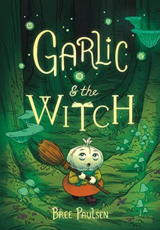 

Garlic And The Witch Graphic Novel By Paulsen, Bree Hardcover