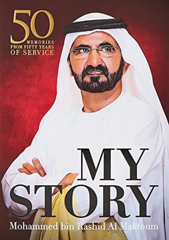 

My Story 50 Memories From 50 Years Of Service By Mohammed bin RashidAl Maktoum Paperback