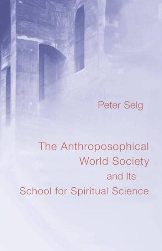 

The Anthroposophical World Society by Peter SelgDouglas E MillerMarguerite Miller -Paperback