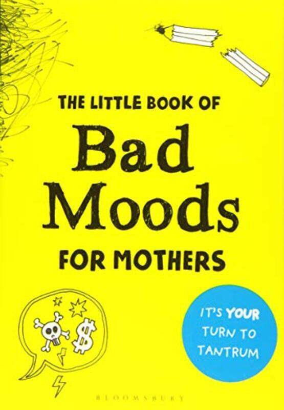 

The Little Book of Bad Moods for Mothers: It's Your Turn to Tantrum, Paperback Book, By: Lotta Sonninen