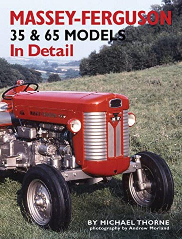 

MasseyFerguson 35 and 65 Models in Detail by Michael Thorne-Hardcover