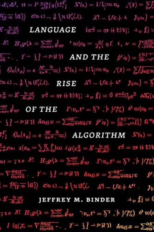 

Language And The Rise Of The Algorithm by Jeffrey M, PhD Binder-Hardcover