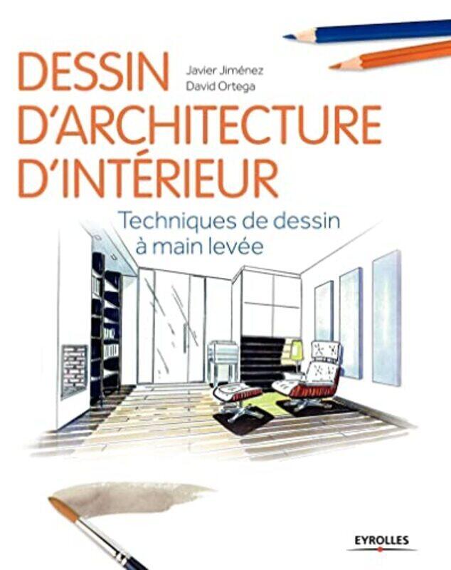 

Dessin Darchitecture Dint Rieur Techniques De Dessin Main Lev E By Javier Jim Nez Paperback