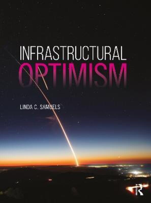 Infrastructural Optimism.paperback,By :Linda C. Samuels