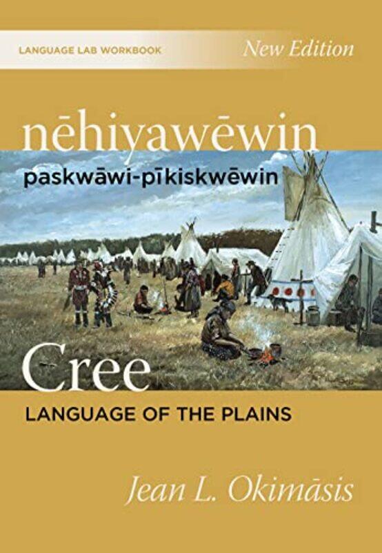 

nehiyawewin paskwawipikiskwewin Cree Language of the Plains Language Lab Workbook by Ralph Burkinshaw-Paperback