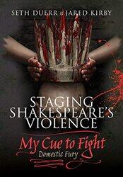 Staging Shakespeares Violence My Cue to Fight by Louise Nelson-Hardcover