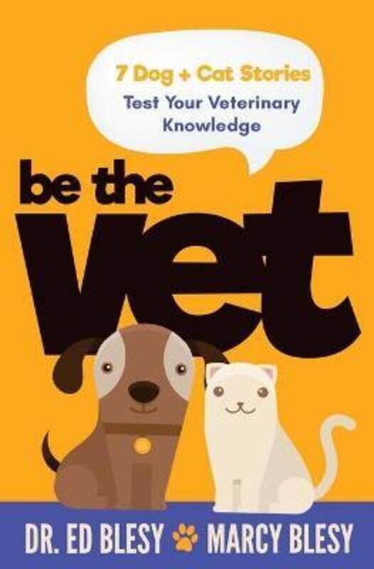 

Be the Vet (7 Dog + Cat Stories: Test Your Veterinary Knowledge).paperback,By :Blesy Marcy