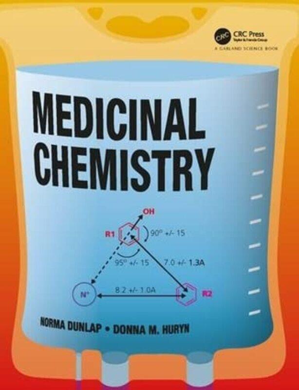 

Medicinal Chemistry by Norma K Middle Tennessee State University, USA DunlapDonna M University of Pennsylvania and University of Pittsburgh, USA Huryn