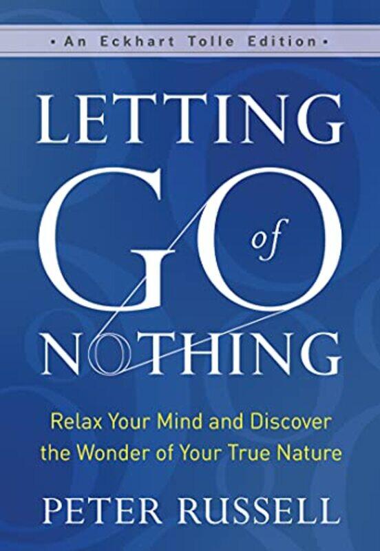 

Letting Go of Nothing by Peter Russell-Hardcover