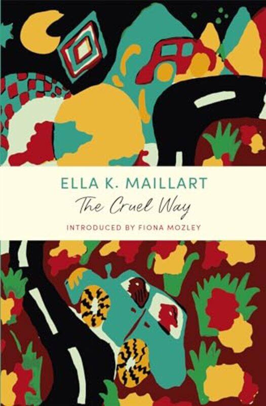 

The Cruel Way by Ella K Maillart-Paperback