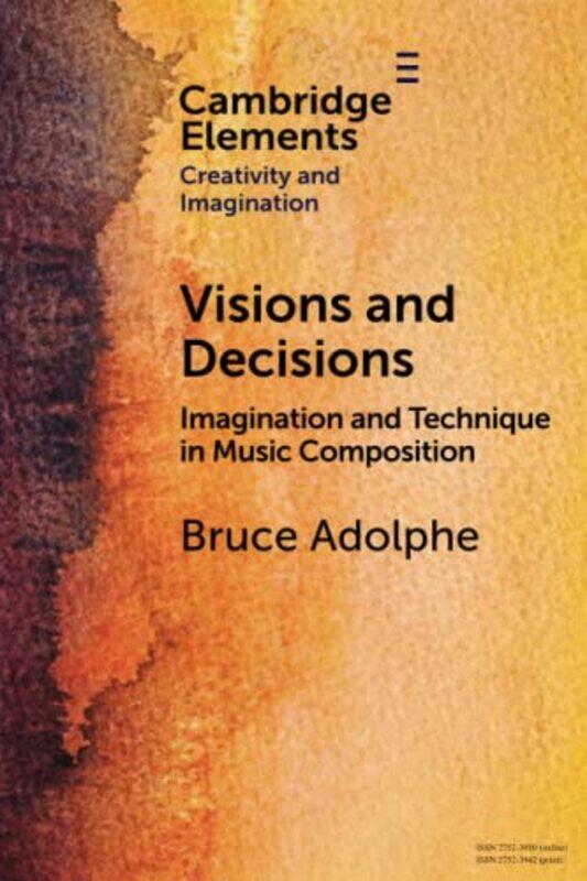 

Visions and Decisions by Bruce Adolphe-Paperback
