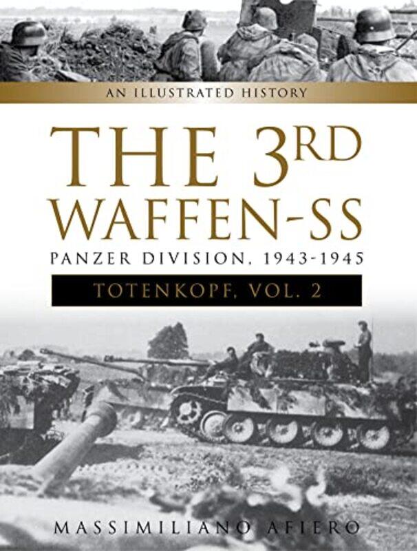 

The 3rd WaffenSS Panzer Division Totenkopf 19431945 by Massimiliano Afiero-Hardcover