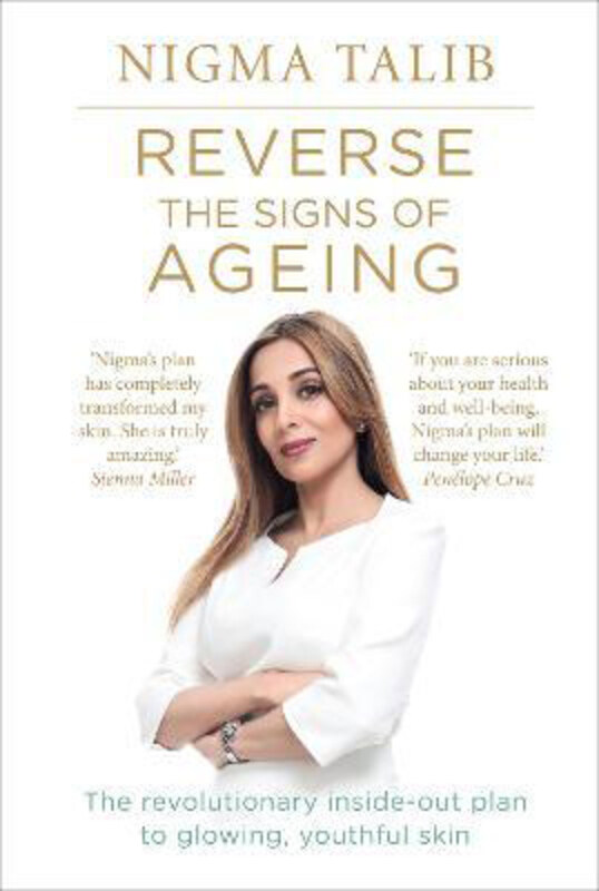 

Reverse the Signs of Ageing: The revolutionary inside-out plan to glowing, youthful skin, Paperback Book, By: Nigma Talib