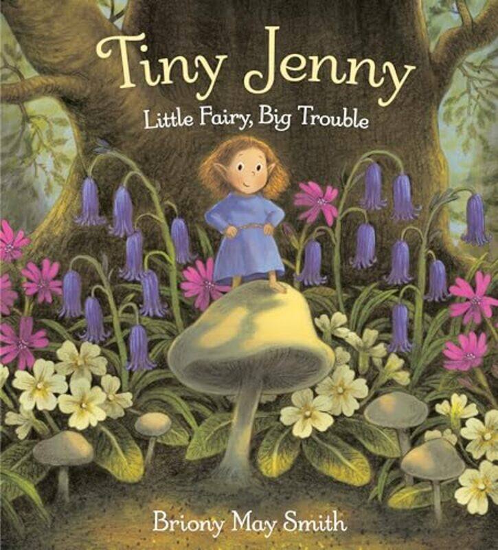 

Tiny Jenny Little Fairy Big Trouble By Smith Briony May - Hardcover