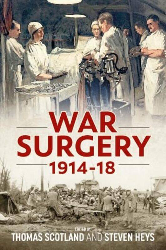 

War Surgery 191418 by Thomas ScotlandSteven Heys-Paperback