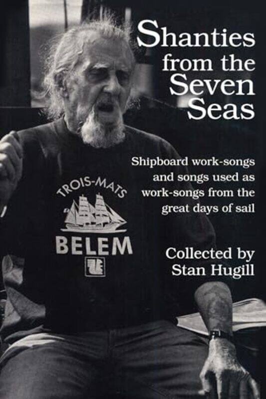 

Shanties From The Seven Seas Shipboard Worksongs And Some Songs Used As Worksongs From The Great by Hugill, Stan - Paperback