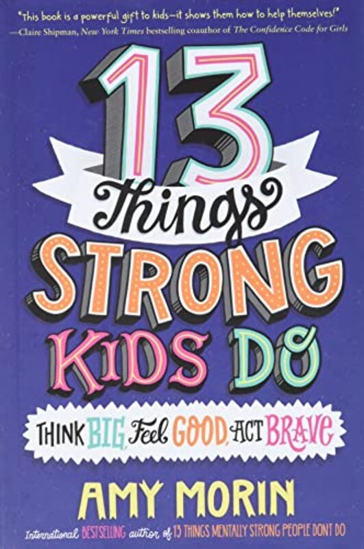 13 Things Strong Kids Do Think Big Feel Good Act Brave By Morin, Amy - Naalchigar, Jennifer Hardcover