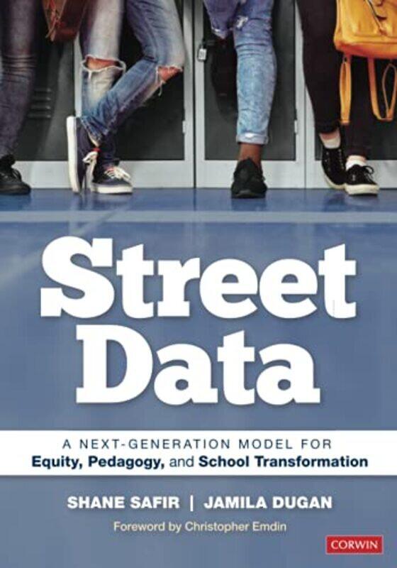 

Street Data: A NextGeneration Model for Equity, Pedagogy, and School Transformation Paperback by Safir, Shane - Dugan, Jamila