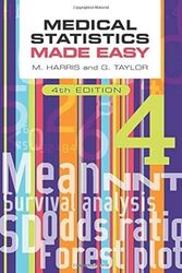 Medical Statistics Made Easy, fourth edition Paperback by Harris, Michael (Professor of Primary Care and former General Practitioner, Bath, UK) - Taylor, Gord
