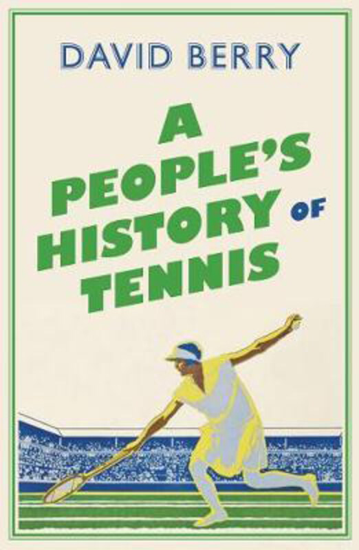 

A People's History of Tennis, Paperback Book, By: David Berry