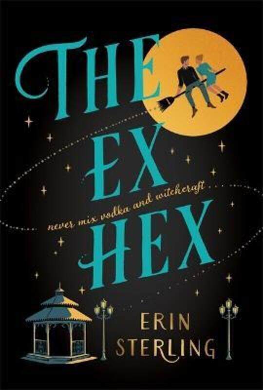 

The Ex Hex: Never mix witchcraft and vodka . . . a spellbinding TikTok-sensation rom-com!,Paperback,BySterling, Erin