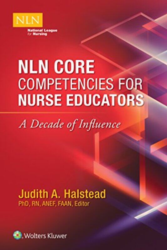 

NLN Core Competencies for Nurse Educators A Decade of Influence by Judith Halstead-Paperback