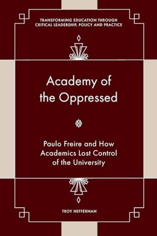 

Academy of the Oppressed by Troy The University of Manchester, UK Heffernan-Hardcover