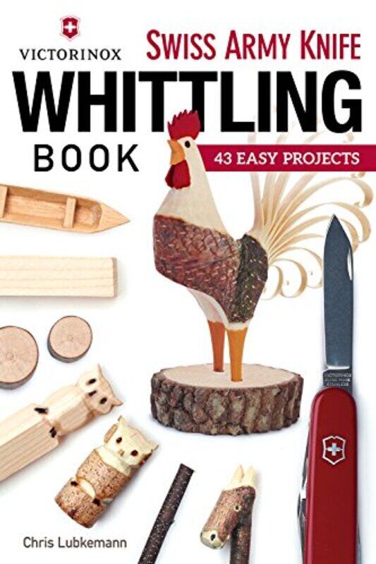 

Victorinox Swiss Army Knife Book of Whittling by Nicky Dee-Paperback