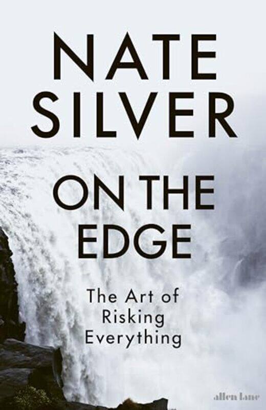 

On The Edge The Art Of Risking Everything By Silver, Nate -Hardcover