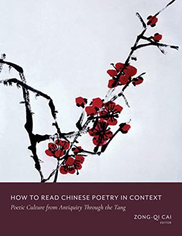 

How to Read Chinese Poetry in Context by Zong-qi Cai-Paperback
