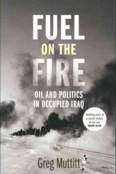 ^(SP) Fuel on the Fire: Oil and Politics in Occupied Iraq,Paperback,ByGreg Muttitt
