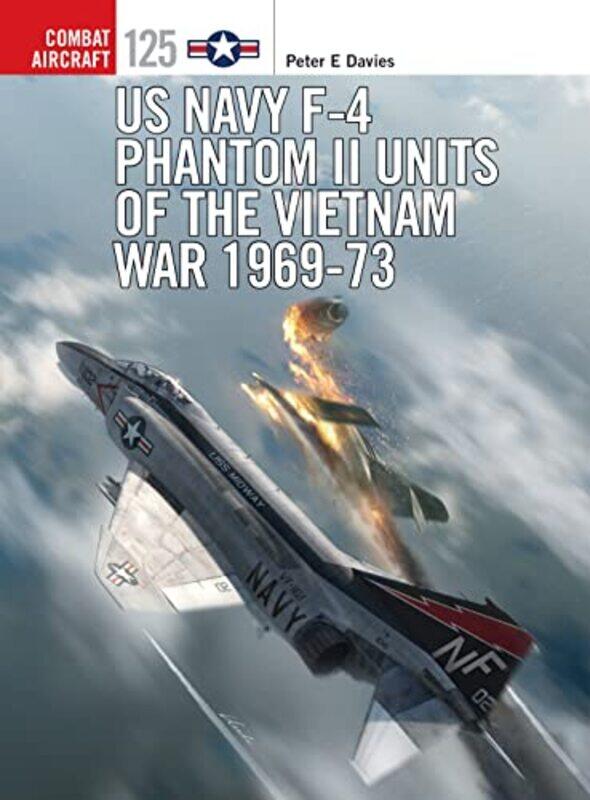 

US Navy F4 Phantom II Units of the Vietnam War 196973 by Peter E DaviesJim Illustrator Laurier-Paperback