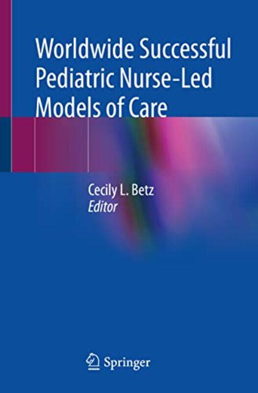 

Worldwide Successful Pediatric NurseLed Models of Care-Paperback