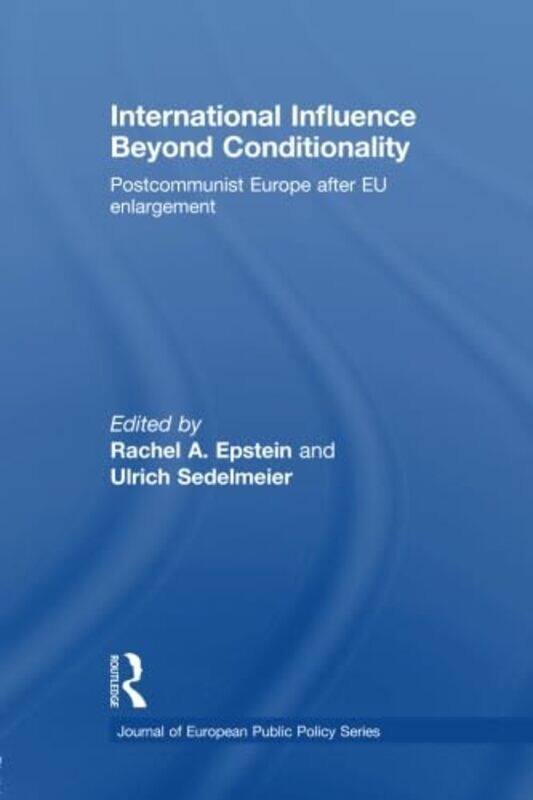 

International Influence Beyond Conditionality by Rachel A University of Denver, USA EpsteinUlrich London School of Economics & Political Science, UK S
