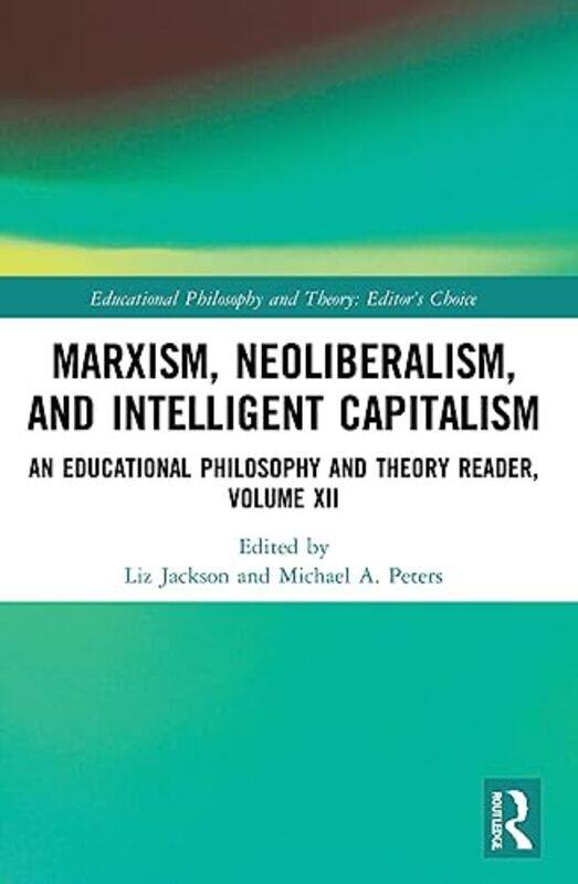 

Marxism Neoliberalism and Intelligent Capitalism by Liz The University of Hong Kong, Hong Kong JacksonMichael A Beijing Normal University, China Peter