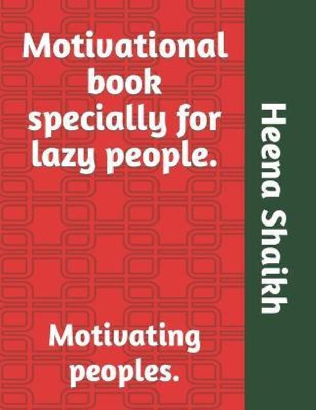 Motivational book specially for lazy people.: Motivating peoples.,Paperback,ByShaikh, Mohd Faiyaz - Shaikh, Ayaz - Shaikh, Heena
