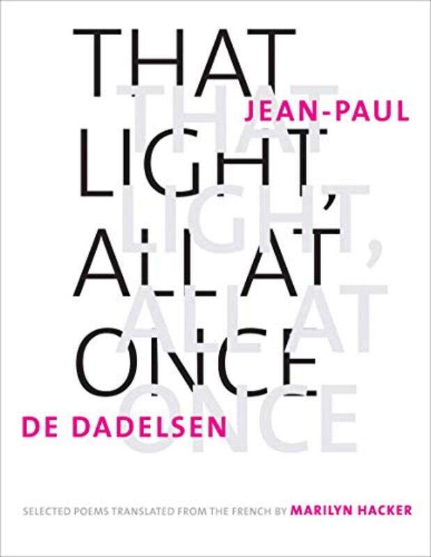 

That Light All at Once by Jean-Paul de DadelsenMarilyn Hacker-Hardcover