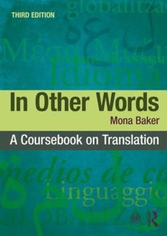 In Other Words: A Coursebook on Translation,Paperback, By:Baker, Mona (The University of Manchester, UK)