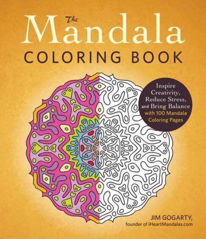 

The Mandala Coloring Book: Inspire Creativity, Reduce Stress, and Bring Balance with 100 Mandala Col, Paperback Book, By: Jim Gogarty