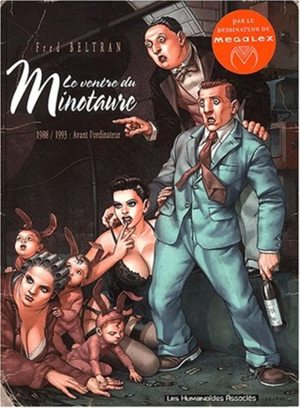 Le Ventre du Minotaure, 1988 / 1993 : Avant L'ordinateur,Paperback,By:Beltran, Fred