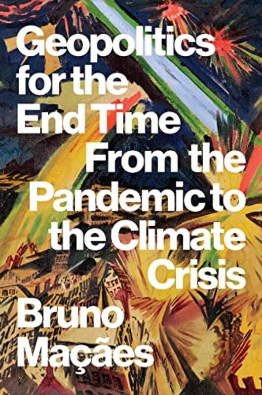 

Geopolitics For The End Time by Bruno Macaes-Paperback