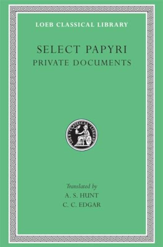 

Select Papyri Volume I Private Documents by A S HuntC C Edgar-Hardcover